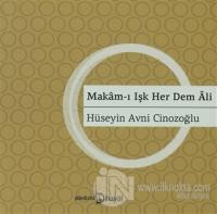 Makam-ı Işk Her Dem Ali