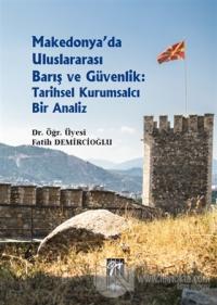 Makedonya'da Uluslararası Barış ve Güvenlik: Tarihsel Kurumsalcı Bir Analiz