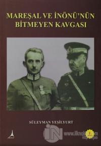 Mareşal ve İnönü'nün Bitmeyen Kavgası