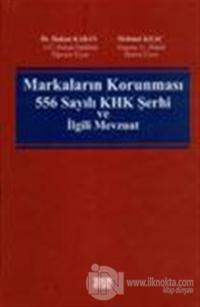 Markaların Korunması 556 Sayılı KHK Şerhi ve İlgili Mevzuat (Ciltli)