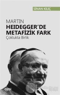 Martin Heidegger'de Metafizik Fark