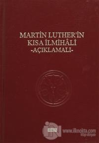Martin Luther'in Kısa İlmihali - Açıklamalı (Ciltli)