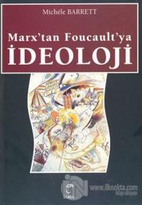 Marx'tan Foucault'ya İdeoloji