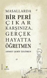 Masallarda Bir Peri Çıkar Karşınıza Gerçek Hayatta Öğretmen (Ciltli)
