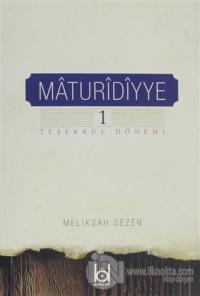 Maturidiyye 1 / Teşekkül Dönemi