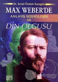 Max Weber'de Anlayış Sosyolojisi ve Din Olgusu