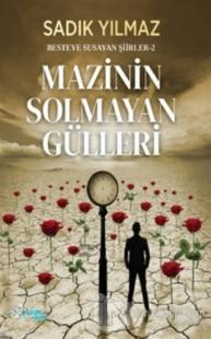 Mazinin Solmayan Gülleri
