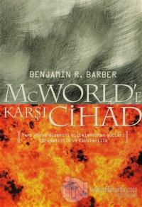 McWorld'e Karşı Cihad: Küreselleşme ve Kabilecilik Dünyayı Nasıl Yeniden Şekillendiriyor