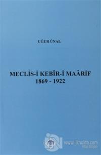 Meclis-i Kebir-i Maarif 1869-1922 %15 indirimli Uğur Ünal