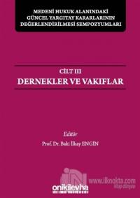 Medeni Hukuk Alanındaki Güncel Yargıtay Kararlarının Değerlendirilmesi Sempozyumları Cilt 3 - Dernekler ve Vakıflar