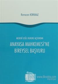Medeni Usul Hukuku Açısından Anayasa Mahkemesi'ne Bireysel Başvuru