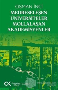 Medreseleşen Üniversiteler Mollalaşan Akademisyenler