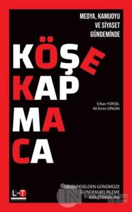 Medya Kamuoyu ve Siyaset Gündeminde Köşe Kapmaca