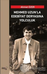 Mehmed Uzun'la Edebiyat Deryasına Yolculuk