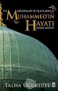 Mekanlar ve Olaylarıyla Hz. Muhammed'in Hayatı %22 indirimli Talha Uğu