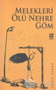 Melekleri Ölü Nehre Göm