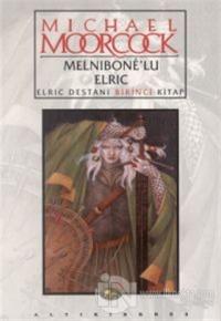 Melnibone'lu Elric Elric Destanı Birinci Kitap
