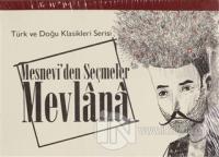 Mesnevi'den Seçmeler Mevlana - Türk ve Doğu Klasikleri Serisi