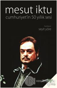 Mesut İktu Cumhuriyet'in 50 Yıllık Sesi