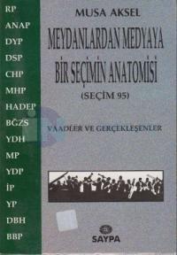 Meydanlardan Medyaya Bir Seçimin Anatomisi (Seçim 95)