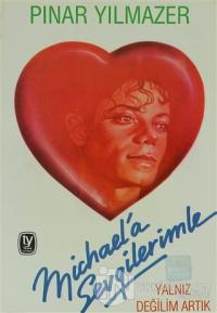 Michael'a Sevgilerimle Yalnız Değilim Artık