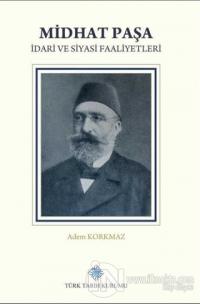 Midhat Paşa İdari ve Siyasi Faaliyetleri (Ciltli)