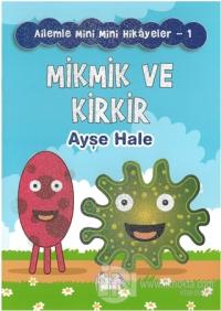 Mikmik ve Kirkir - Ailemle Mini Mini Hikayeler 1