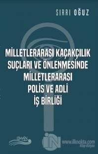 Milletlerarası Kaçakçılık Suçları ve Önlenmesinde Milletlerarası Polis ve Adli İş Birliği