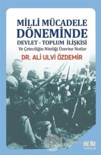 Milli Mücadele Döneminde Devlet - Toplum İlişkisi ve Çeteciliğin Niteliği Üzerine Notlar