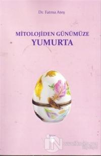 Mitolojiden Günümüze Yumurta