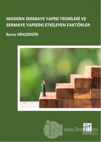 Modern Sermaye Yapısı Teorileri ve Sermaye Yapısını Etkileyen Faktörler