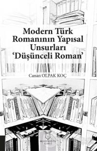 Modern Türk Romanının Yapısal Unsurları ‘Düşünceli Roman'