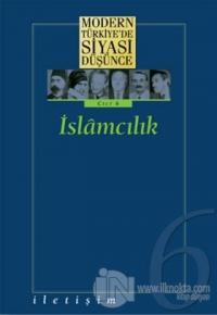 Modern Türkiye'de Siyasi Düşünce Cilt: 6 İslamcılık (Ciltli)