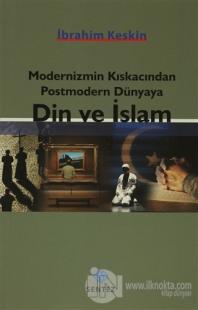 Modernizmin Kıskacından Postmodern Dünyaya Din ve İslam