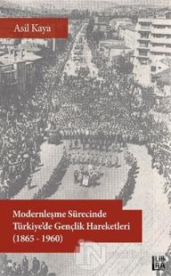 Modernleşme Sürecinde Türkiye'de Gençlik Hareketleri (1865-1960) Asil 