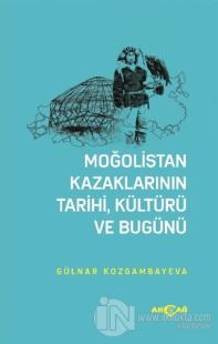 Moğolistan Kazaklarının Tarihi, Kültürü ve Bugünü