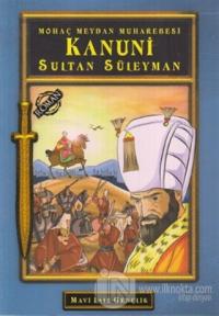 Mohaç Meydan Muharebesi Kanuni Sultan Süleyman