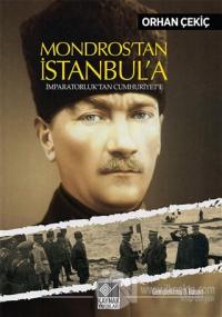 Mondros'tan İstanbul'a İmparatorluk'tan Cumhuriyet'e