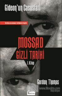Mossad Gizli Tarihi: Gideon'un Casusları 1. Kitap