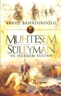 Muhteşem Kanuni Sultan Sileyman ve Hürrem Sultan