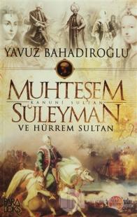 Muhteşem Kanuni Sultan Süleyman ve Hürrem Sultan