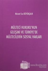 Mülteci Hukuku'nun Gelişimi ve Türkiye'de Mültecilerin Sosyal Hakları