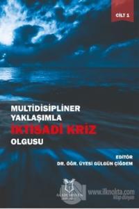 Multidisipliner Yaklaşımla İktisadi Kriz Olgusu Cilt 1