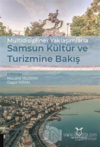 Multidisipliner Yaklaşımlarla Samsun Kültür ve Turizmine Bakış