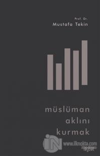 Müslüman Aklını Kurmak