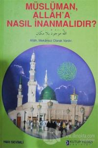 Müslüman Allah'a Nasıl İnanmalıdır?