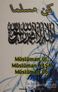 Müslüman Ol Müslüman Yaşa Müslüman Öl