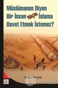 Müslümanım Diyen Bir İnsan Niçin İslama Davet Etmek İstemez?