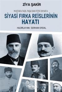 Mustafa Fazıl Paşa'dan Fethi Okyar'a: Siyasi Fırka Reislerinin Hayatı