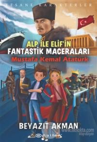 Mustafa Kemal Atatürk - Efsane Karakterler Alp ile Elif'in Fantastik M